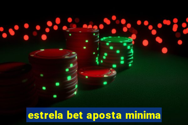 estrela bet aposta minima